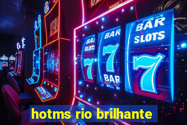 hotms rio brilhante